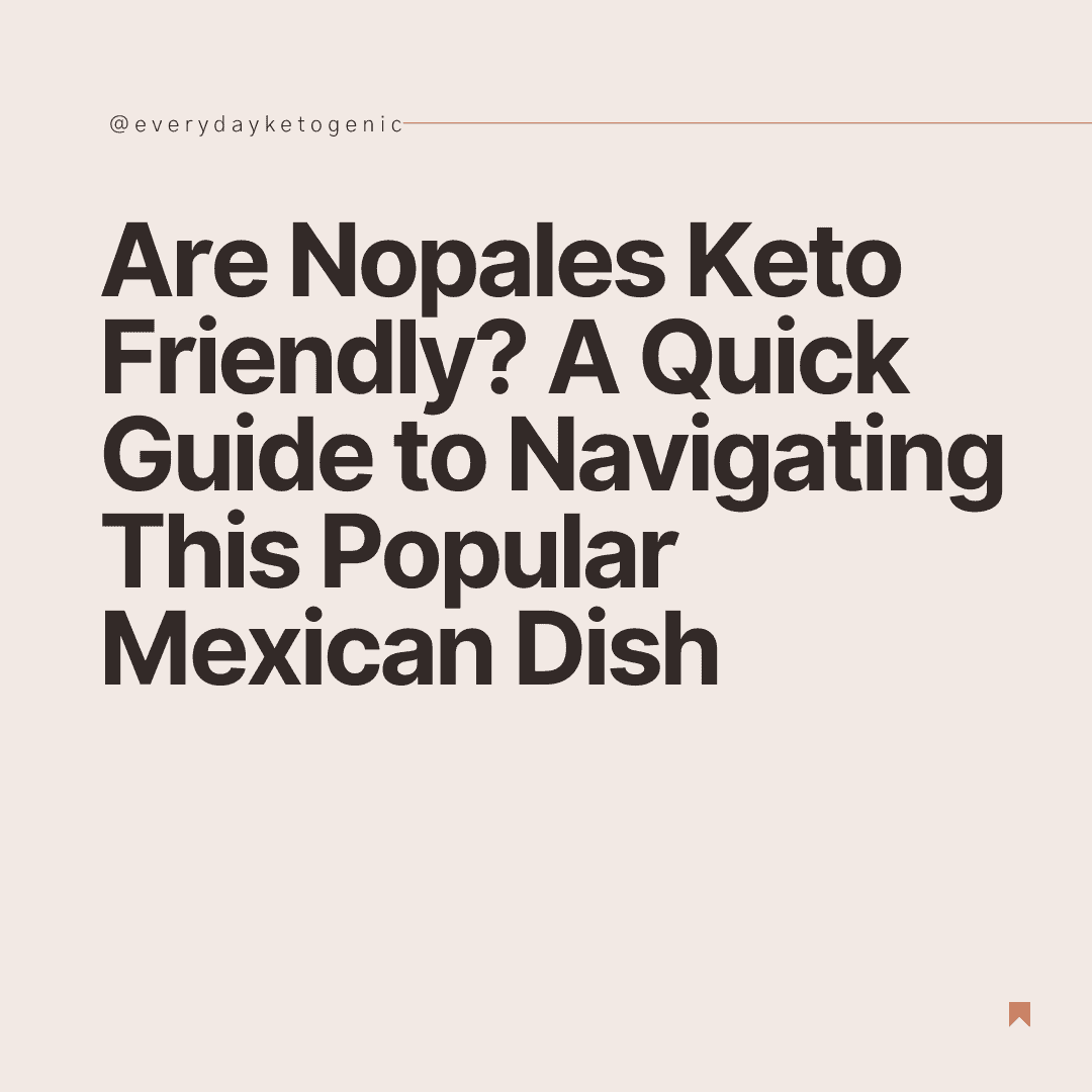 Are Nopales Keto Friendly? Guide to This Popular Mexican Dish