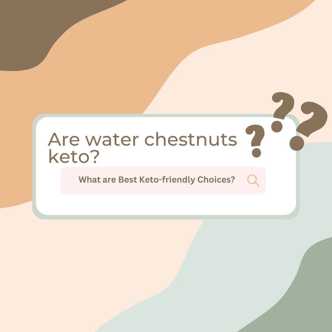 Are water chestnuts keto? Best Ketofriendly Choices
