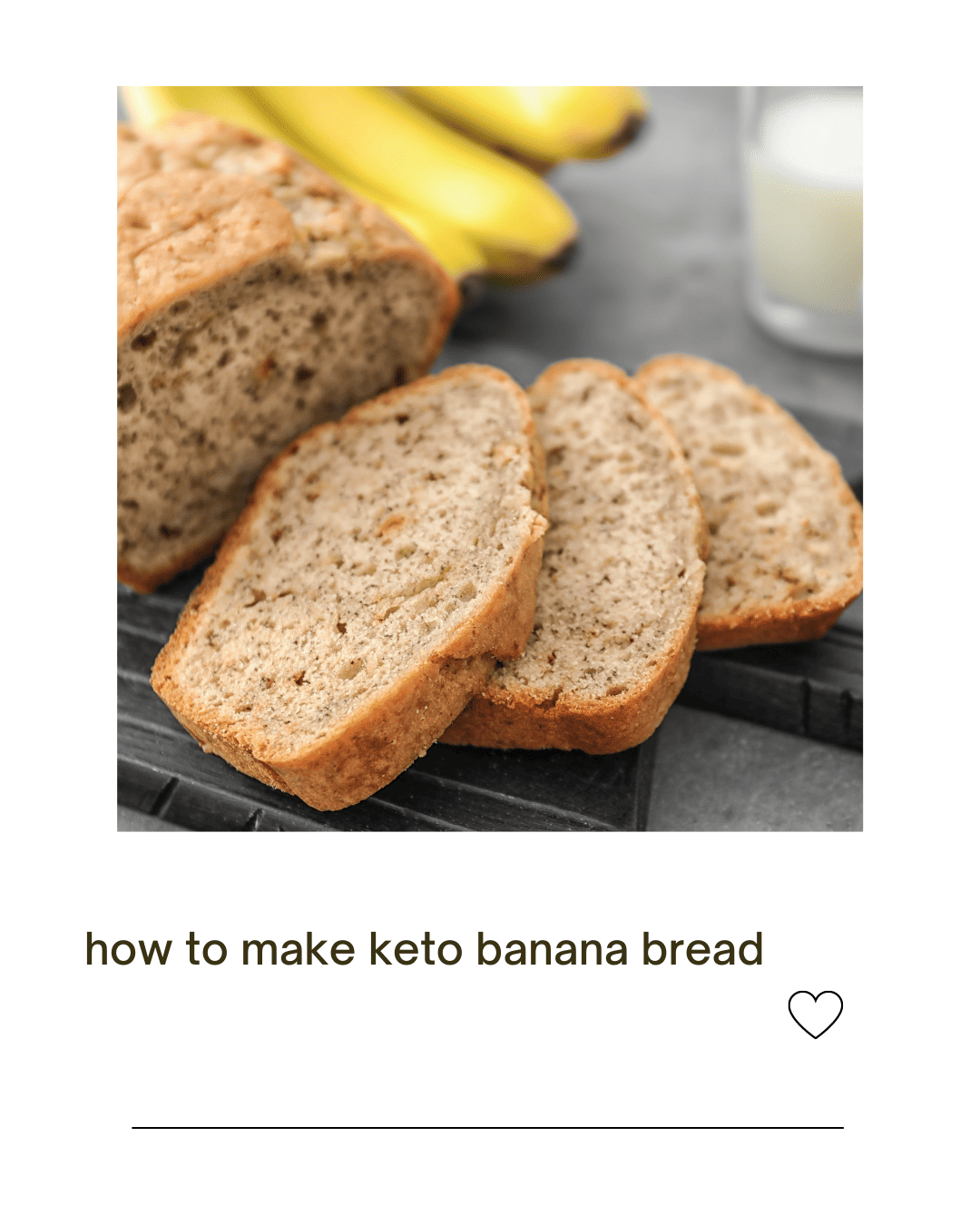 keto banana bread is on a counter with a class of milk and bananas